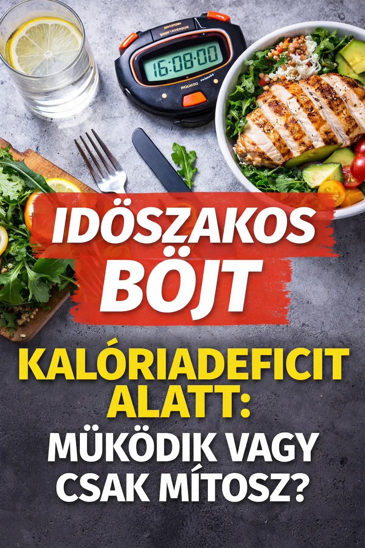 időszakos böjt kalóriadeficit alatt egészséges étel és időzítő